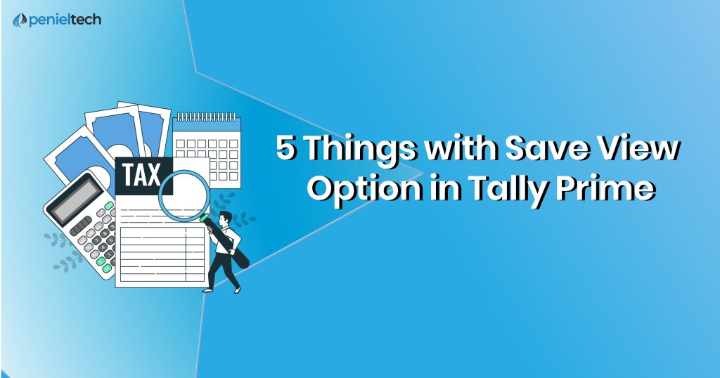 5 Things with Save View Option in Tally Prime