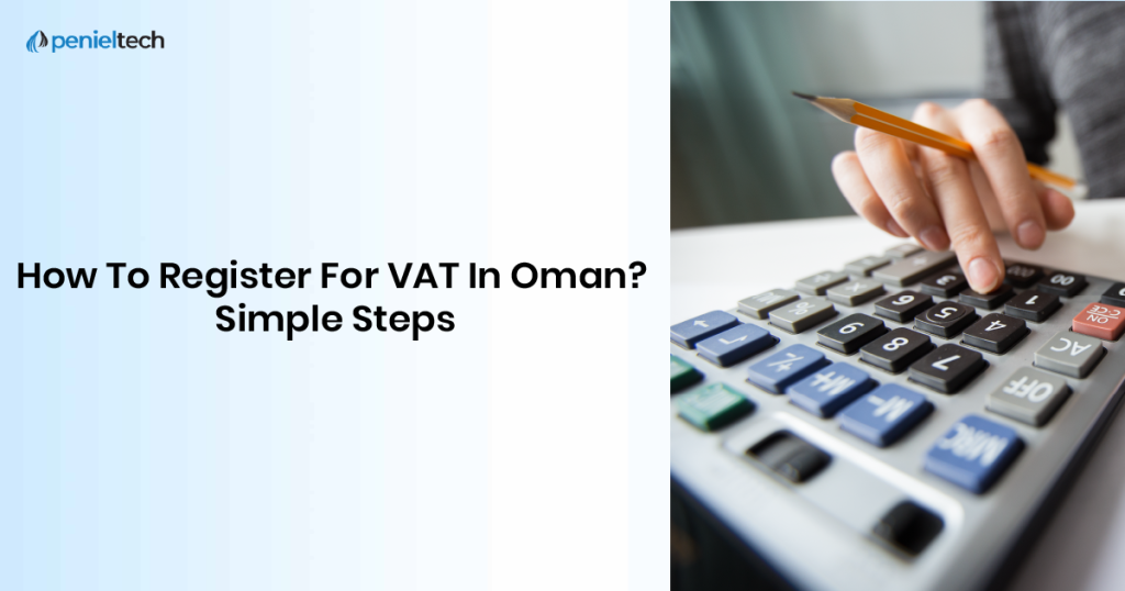 How To Register For VAT In Oman? Simple Steps